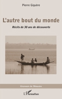 L'autre bout du monde: Récits de 30 ans de découverte (Graveurs de Mémoire) (French Edition) 2343244898 Book Cover