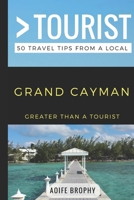Greater Than a Tourist- Grand Cayman: 50 Travel Tips from a Local 1976947626 Book Cover