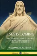 Jesus Is Coming: The Revelation of Christ's Return, and the Christian Events Heralding His Rebirth (Hardcover) 1387974580 Book Cover