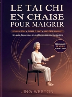 Le Tai Chi en chaise pour maigrir: Un guide d'exercices en position assise pour les seniors pour perdre du poids, gagner en force et améliorer sa ... par jour (Vie Consciente) (French Edition) B0H1SRN4RP Book Cover