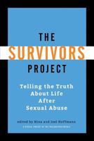 The Survivors Project: Telling the Truth About Life After Sexual Abuse 1482549913 Book Cover