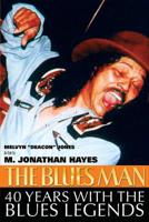 The Blues Man: 40 Years with the Blues Legends : The Life and Times of Melvyn Deacon Jones 1542654696 Book Cover