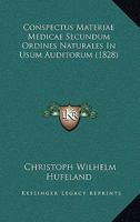 Conspectus Materiae Medicae Secundum Ordines Naturales In Usum Auditorum (1828) 1168366402 Book Cover