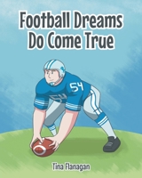 Football Dreams Do Come True 1636308554 Book Cover