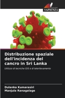 Distribuzione spaziale dell'incidenza del cancro in Sri Lanka (Italian Edition) 6630265912 Book Cover