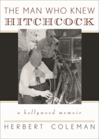 The Man Who Knew Hitchcock: A Hollywood Memoir (Filmmakers Series) 0810859122 Book Cover