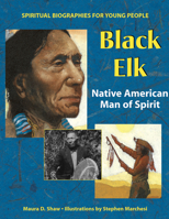 Black Elk: Native American Man Of Spirit (Spiritual Biographies for Young Readers) 1594730431 Book Cover