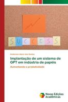 Implantação de um sistema de GPT em indústria de papéis: Aumentando a produtividade 6202174587 Book Cover