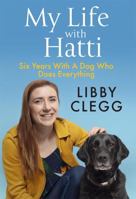 My Life with Hatti: Six Years With A Dog Who Does Everything 1529416671 Book Cover