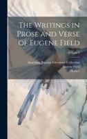 The Writings in Prose and Verse of Eugene Field; Volume 9 101997415X Book Cover
