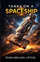 TANKS ON A SPACESHIP: warfare action | hard sci fi engineering | military science fiction | tactical combat in space | starship battle thriller | armored vehicles | high concept adventure | robot 1764576411 Book Cover