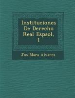 Instituciones de Derecho Real Espa Ol, 1 1286991366 Book Cover