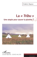 La Tribu"": Une utopie pour sauver la planète ? (Logiques Sociales) (French Edition) 234322711X Book Cover