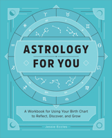 Astrology for You: A Workbook for Using Your Birth Chart to Reflect, Discover, and Grow 168539910X Book Cover
