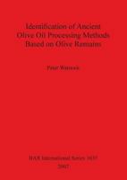Identification of Ancient Olive Oil Processing Methods Based on Olive Remains 1407300490 Book Cover
