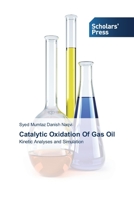 Catalytic Oxidation Of Gas Oil: Kinetic Analyses and Simulation 3639510275 Book Cover