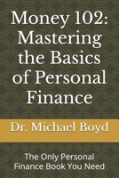 Money 102: Mastering the Basics of Personal Finance B0DWSBJLPG Book Cover