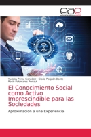 El Conocimiento Social como Activo Imprescindible para las Sociedades: Aproximación a una Experiencia 6203035165 Book Cover