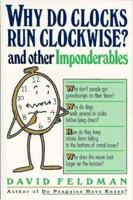 Why Do Clocks Run Clockwise?: And Other Imponderables 0060954639 Book Cover