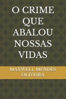 O CRIME QUE ABALOU NOSSAS VIDAS B084DG7S35 Book Cover
