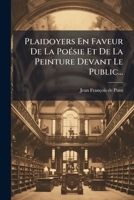 Plaidoyers En Faveur De La Poésie Et De La Peinture Devant Le Public... 1279762837 Book Cover