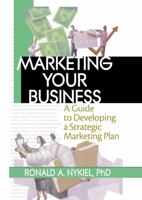 Marketing Your Business: A Guide to Developing a Strategic Marketing Plan 1135186642 Book Cover