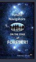 Future Navigators on the Edge of Forever 136662145X Book Cover