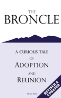 The Broncle, a Curious Tale of Adoption and Reunion 145660578X Book Cover