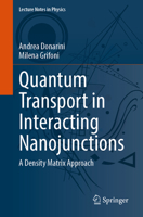 Quantum Transport in Interacting Nanojunctions: A Density Matrix Approach (Lecture Notes in Physics, 1024) 3031556186 Book Cover