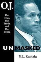O. J. Unmasked: The Trial, The Truth, and the Media 0812693280 Book Cover