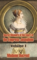 Memoires Sur l'Imperatrice Josephine, Ses Contemporains, La Cour de Navarre Et de la Malmaison; Volume 1 1410208826 Book Cover