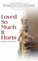 Loved So Much It Hurts: Purpose in the Pain 1676441948 Book Cover