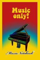 Music Noteboook: Music Only 107913011X Book Cover