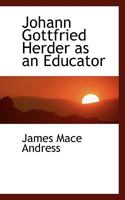 Johann Gottfried Herder as an Educator 1016150377 Book Cover