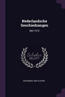 Nederlandsche Geschiedzangen: 863-1572... 137922084X Book Cover