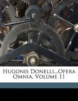 Hugonis Donelli...Opera Omnia, Volume 11 1174302070 Book Cover