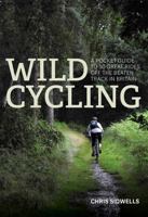 Wild Cycling: A pocket guide to 50 great rides off the beaten track in Britain 1472139798 Book Cover