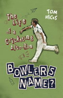 Bowler's Name?: The Life of a Cricketing Also-Ran 1785318411 Book Cover