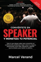 CONVIÉRTETE EN SPEAKER Y MONETIZA TU POTENCIAL: Todo lo que deseas saber para convertirte en un conferencista profesional, hacer crecer tu negocio y ... como líder influyente 1791885144 Book Cover