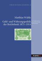 Geld- Und Waehrungspolitik Der Reichsbank 1875-1914: Der Transformationsprozess Der Deutschen Geldverfassung 389975736X Book Cover