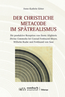 Der Christliche Metacode Im Spatrealismus: Die Produktive Rezeption Von Dante Alighieris Divina Commedia Bei Conrad Ferdinand Meyer, Wilhelm Raabe Und 3968219120 Book Cover