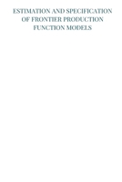 Estimation and specification of frontier production function models 9653156667 Book Cover