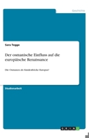Der osmanische Einfluss auf die europäische Renaissance (German Edition) 3668831262 Book Cover