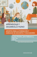 Aprendizaje y desarrollo pleno: Aportes para la formación y el ejercicio de docentes y educadores 9561434660 Book Cover