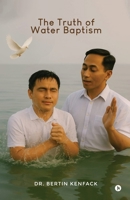 The Truth of Water Baptism B0FFT89HP4 Book Cover
