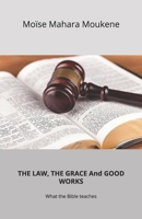 THE LAW, THE GRACE And GOOD WORKS 298223355X Book Cover