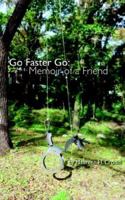 Go Faster Go: Memoir of a Friend 1420877984 Book Cover