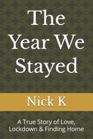 The Year We Stayed: A True Story of Love, Lockdown & Finding Home B0GZ6FS7ZZ Book Cover