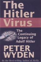 The Hitler Virus: The Insidious Legacy of Adolf Hitler 1559705329 Book Cover