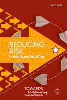 Reducing Risk in Health and Social Care: Towards Outstanding Teams and Services 1803883073 Book Cover